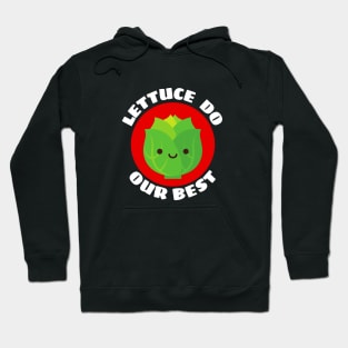 Lettuce Do Our Best | Lettuce Pun Hoodie